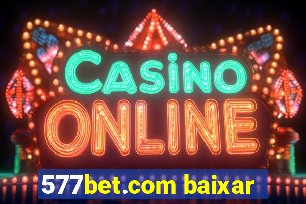 577bet.com baixar